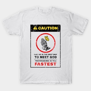 Warning Prayer Is The Best Way To Meet God T-Shirt